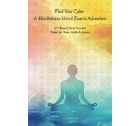 Find Your Calm: A Mindfulness Word Search Adventure: Relax, Focus, and Unwind with Calming Word Search Puzzles for Mindfulness, Stress Relief, and ... Gift for Vacations, Holidays, and Free Time
