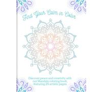 Find your Calm in Color: Mandala Coloring Book