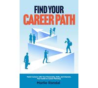 Find Your Career Path: Match Careers With Your Personality, Skills and Interests