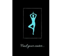 Find your center...: 6"X9" Journal/ Notebook/ Diary. 150 pages. lined paper. Includes cover page. Matte-finish cover.
