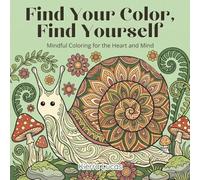 Find Your Color, Find Yourself: Mindful Coloring for the Heart and Mind: A Zentangle Coloring Book for Adults in Recovery, Healing, and Hard Times
