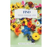 Find Your Dream Job: Change your habits, change your life!