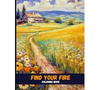 Find Your Fire: Inspirational Quote Coloring Book for Confidence, Calm & Creative Renewal