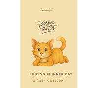 FIND YOUR INNER CAT: A Cat`s Wisdom