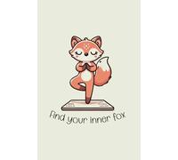 Find Your Inner Fox: A Mindful Yoga Journal | Embrace Calmness and Cleverness in Every Page