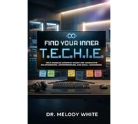 Find Your Inner T.E.C.H.I.E.: Tech-Enabled Company Hacks for Innovative Solopreneurs, Entrepreneurs, and Small Businesses