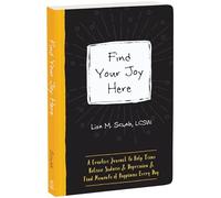 Find Your Joy Here: A Creative Journal to Help Teens Release Sadness and Depression and Find Moments of Happiness Every Day