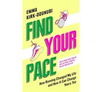 Find Your Pace: How Running Changed My Life and How It Can Change Yours Too