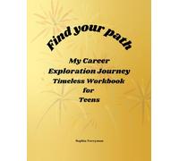 Find Your Path: My Career Exploration Journey - Timeless Workbook for Teens