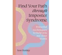 Find Your Path through Imposter Syndrome: Powerful techniques to help you see your worth