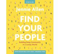 Find Your People: Building Deep Community in a Lonely World: a Study in 7 Sessions