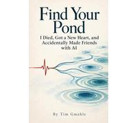 Find Your Pond: I Died, Got a New Heart, and Accidentally Made Friends with AI
