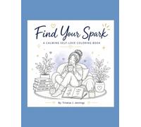 Find Your Spark: A Calming Self Love Coloring Book