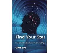 Find Your Star: How to Heal Emotionally and Find Yourself Again