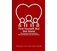 Find Yourself, But Not Alone:: The Power of Community in Discovering Who You Are in Christ