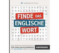 Finde das englische Wort: Anfänger: Ein Wortsuchrätsel Buch für Englischlernende mit deutschen Übersetzungen