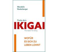 Finde dein IKIGAI: Wofür es sich zu Leben lohnt