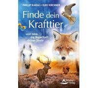 Finde dein Krafttier: und höre die Botschaft deiner Seele