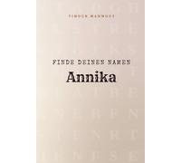 Finde Deinen Namen Annika: Ein Rätselbuch der besonderen Art - dein Name ist der Schlüssel