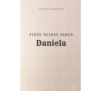 Finde Deinen Namen Daniela: Ein Rätselbuch der besonderen Art - dein Name ist der Schlüssel