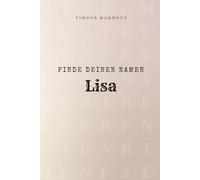 Finde Deinen Namen Lisa: Ein Rätselbuch der besonderen Art - dein Name ist der Schlüssel