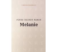 Finde Deinen Namen Melanie: Ein Rätselbuch der besonderen Art - dein Name ist der Schlüssel