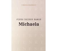 Finde Deinen Namen Michaela: Ein Rätselbuch der besonderen Art - dein Name ist der Schlüssel