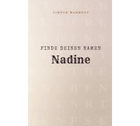 Finde Deinen Namen Nadine: Ein Rätselbuch der besonderen Art - dein Name ist der Schlüssel