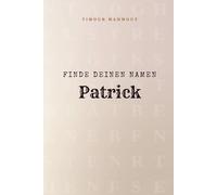 Finde Deinen Namen Patrick: Ein Rätselbuch der besonderen Art - dein Name ist der Schlüssel