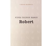 Finde Deinen Namen Robert: Ein Rätselbuch der besonderen Art - dein Name ist der Schlüssel