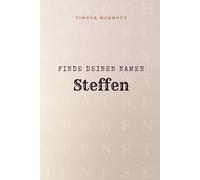 Finde Deinen Namen Steffen: Ein Rätselbuch der besonderen Art - dein Name ist der Schlüssel