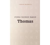 Finde Deinen Namen Thomas: Ein Rätselbuch der besonderen Art - dein Name ist der Schlüssel