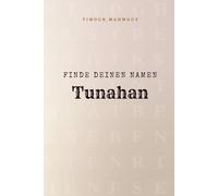 Finde Deinen Namen Tunahan: Ein Rätselbuch der besonderen Art - dein Name ist der Schlüssel
