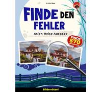 Finde den Fehler: Asien-Reise Ausgabe: Rätselbuch für Erwachsene - Fokus trainieren, Unterschiede entdecken, Spaß haben