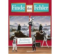 Finde den Fehler - berühmte Kunstwerke - Bilderrätsel mit 30 weltbekannten Gemälden: Kunst-Bildband und Gehirnjogging in einem