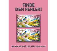 Finde den Fehler!: Bildersuchrätsel für Senioren - inkl. Lösungen - Grossformat