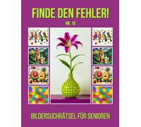 Finde den Fehler!: Bildersuchrätsel für Senioren - Nr.10 - inkl. Lösungen - Grossformat