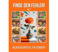 Finde den Fehler!: Bildersuchrätsel für Senioren - Nr.7 - inkl. Lösungen - Grossformat