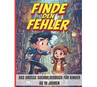 Finde den Fehler: Das große Suchbilderbuch für Kinder ab 10 Jahren - 60 knifflige Rätsel zur Förderung der Konzentration - Cooles Geschenk für Jungen & Mädchen (Gaming, Sci-Fi, Fantasy & mehr)