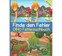 Finde den Fehler - Dino Fehlersuchbuch: Bilderrätsel mit Dinosauriern für Kinder ab 5 Jahre, bunte Suchbilder mit mehr als 300 Unterschieden