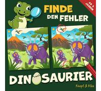 Finde den Fehler: Dinosaurier - Ein Dino-tastisches Fehlersuchbuch mit coolen Fakten über die Urzeit. Bilderrätsel zur Selbstbeschäftigung für Kinder ab 5 Jahren