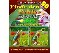 Finde den Fehler Erwachsene - Fehlersuchbuch: Buch Finde die Unterschiede. Bilderrätsel. Erkenne den Unterschied und Steige Jetzt auf!