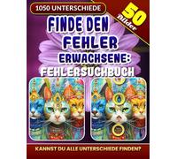 Finde den Fehler Erwachsene - Fehlersuchbuch: Finde 1050 Unterschiede. Rätselheft Suchbilder. Bilderrätsel Buch Finde die Unterschiede für Senioren. Bildersuchrätsel.