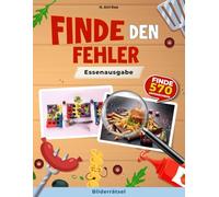 Finde den Fehler: Essenausgabe: Anspruchsvolle Bilderrätsel für kognitive Verbesserung und Vergnügen