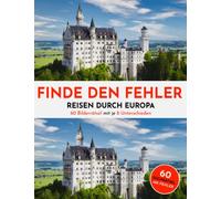 Finde den Fehler - Reisen in Europa - 60 Suchbilder Rätsel - je 8 Fehler - Fehlersuchbuch für Jugendliche und Erwachsene