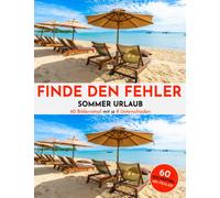 Finde den Fehler - Sommer Urlaub - 60 Suchbilder Rätsel - je 8 Fehler - Fehlersuchbuch für Erwachsene und Jugendliche