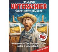 Finde den Unterschied - 30 Berühmte Gemälde: Suchbilder in Kunstwerken - 30 Bilderrätsel mit je 7 Fehlern | Entspannung, Konzentration & Gehirntraining für Kinder, Erwachsene und Senioren