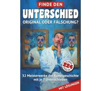 Finde den Unterschied - Original oder Fälschung?: Suchbilder in Kunstwerken - 32 Bilderrätsel mit je 7 Fehlern | Entspannung, Konzentration & Gehirntraining für Kinder, Erwachsene und Senioren