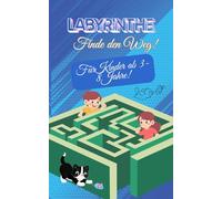 Finde den Weg! Labyrinthe Kinder 3 -8 Jahre: Labyrinthe