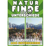 Finde die Unterschiede - Natur Aktivitätsbuch für Erwachsene: Finde 600 Unterschiede in 60 Bilderrätseln | Vollfarbiges Bilderrätselbuch in großer Schrift